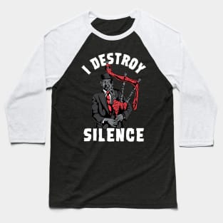 I Destroy Silence I Scottish Bagpipe Musician graphic Baseball T-Shirt